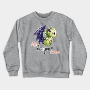 Let’s dragon in 2024 Crewneck Sweatshirt